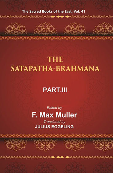 The Sacred Books of the East (THE SATAPATHA-BRAHMANA, PART-III: BOOKS V , VI, AND VII)