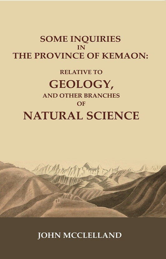 Some Inquiries in the Province of Kemaon: Relative to Geology, and other Branches of Natural Science