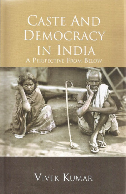 Caste and Democracy in IndiaA Perspective from Below