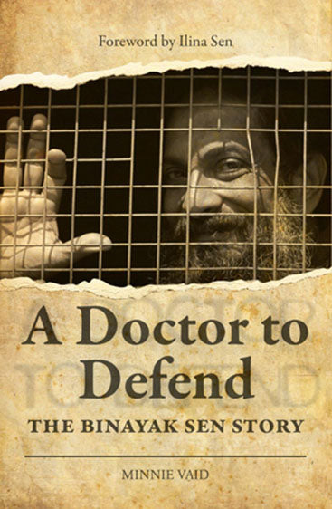 A Doctor to Defend - The Binayak Sen Story