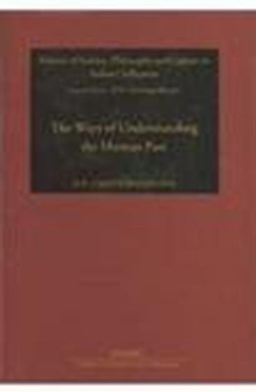 The Ways Of Understanding The Human Past: Mythic, Epic, Scientific And Historic, (History of Science, Philosophy and Culture in Indian Civilization)