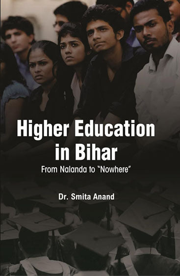 Higher Education in Bihar: From Nalanda to Nowhere