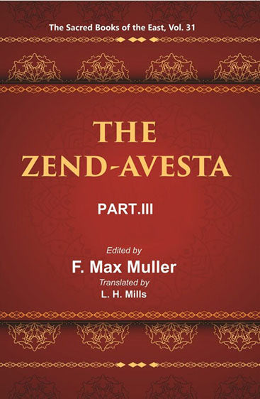 The Sacred Books of the East (THE ZEND-AVESTA, PART-III: THE YASNA, VISPARAD, AFRINAGAN, GAHS, AND MISCELLANEOUS FRAGMENTS)