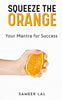 Squeeze The Orange your Mantra for Success thumbnail 1