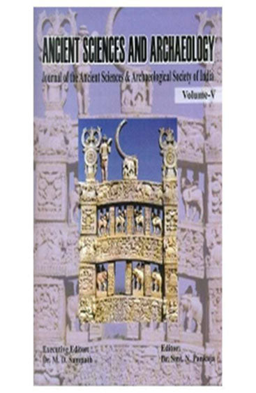 Ancient Sciences And Archaeology (Vol-5): Journal of the Ancient Sciences & Archaeological Society ofIndia.