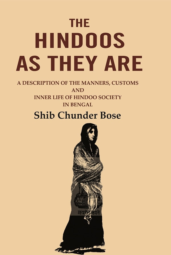 The Hindoos as They are: A Description of the Manners, Customs and Inner Life of Hindoo Society in Bengal
