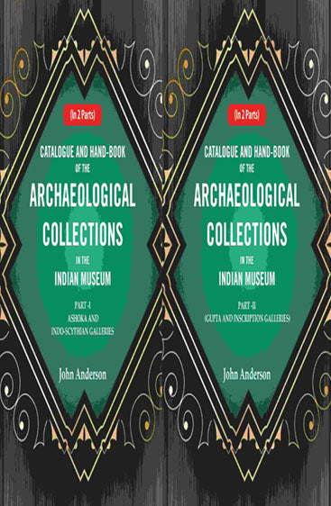 Catalogue and Hand-Book of the Archaeological Collections In the Indian Museum