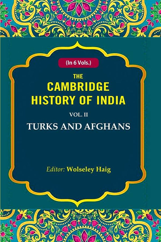 The Cambridge History of India: Turks and Afghans