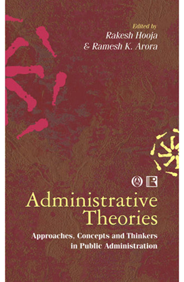 ADMINISTRATIVE THEORIES: Approaches, Concepts and Thinkers in Public Administration
