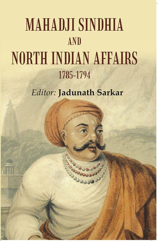 Mahadji sindhia and north indian affairs 1785-1794