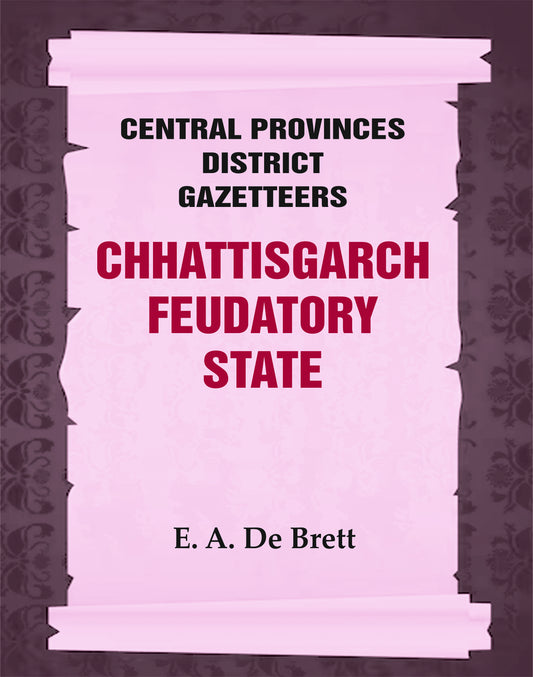 Central Provinces District Gazetteers: Chhattisgarch Feudatory State