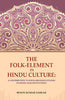 The Folk-Element in Hindu Culture: A Contribution to Socio-Religious Studies in Hindu Folk-Institutions thumbnail 1