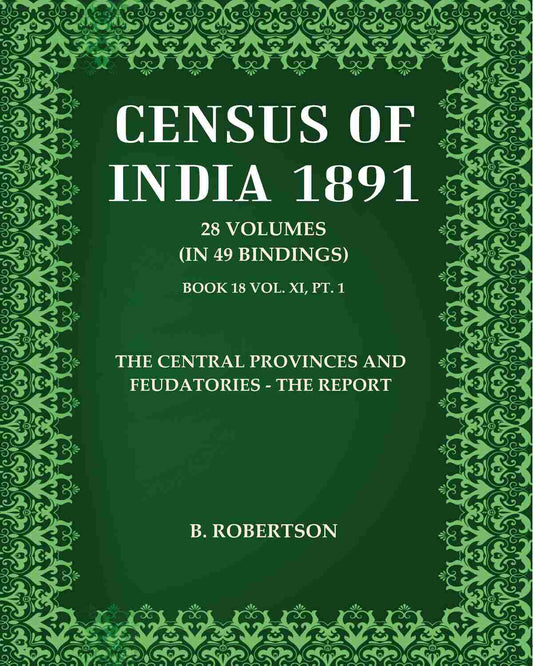 Census Of India 1891: The Central Provinces And Feudatories - The Report