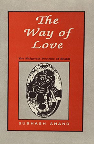 The Way Of Love: The Bhagavata Doctrine Of Bhakti