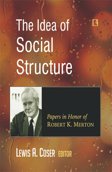 IDEA OF SOCIAL STRUCTURE: Papers in Honor of Robert K. Merton