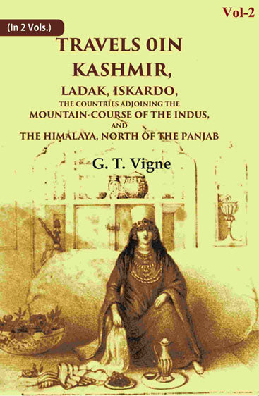 Travels in Kashmir, Ladak, Iskardo, the Countries Adjoining the Mountain-course of the Indus, and the Himalaya, North of the Panjab