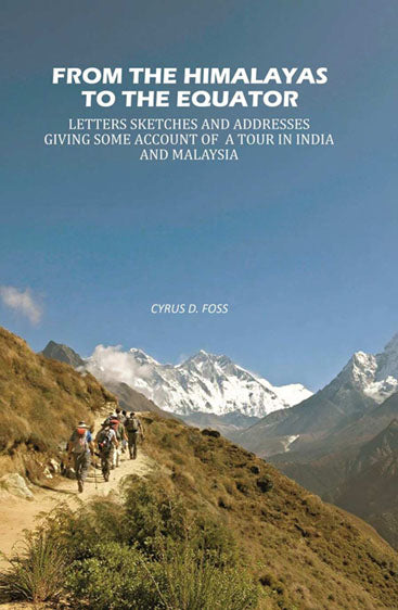 From the Himalayas to the Equator: Letters Sketches and Addresses Giving Some Account of A Tour in India and Malaysia