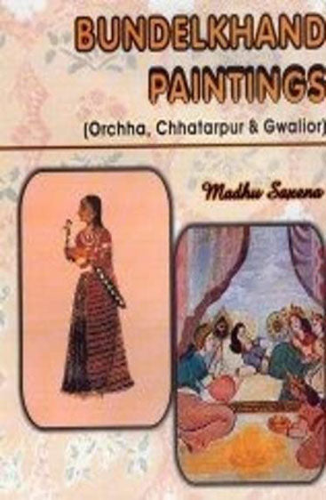 Bundelkhand Paintings 
(Orchha, Chhatarpur & Gwalior)