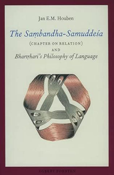 The Sambandha-Samuddesa (Chapter on Relation) and Bhartrhari's Philosophy of Language
