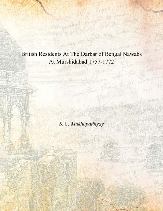 British Residents At the Darbar of Bengal Nawabs At Murshidabad 17571772