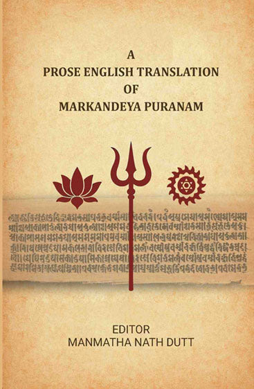 A Prose English Translation of Markandeya Puranam
