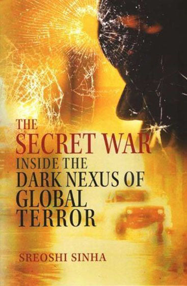 The Secret War: Inside the Dark Nexus of Global Terror