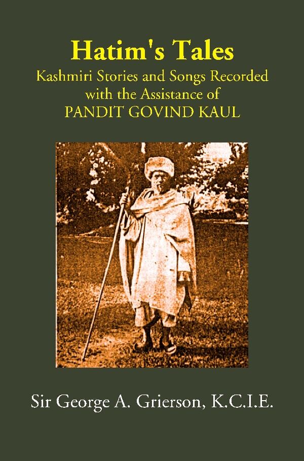 Hatim's Tales: Kashmiri Stories and Songs Recorded with the Assistance of PANDIT GOVIND KAUL