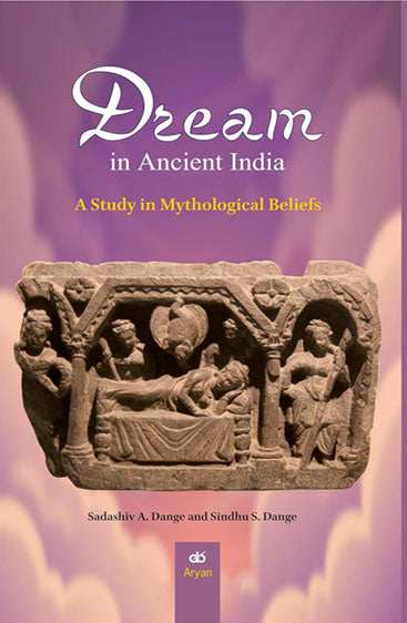 DREAM IN ANCIENT INDIA: A Study in Mythological Beliefs