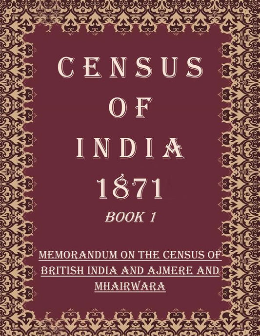 Census of India 1871: Memorandum On The Census of British India and Ajmere And Mhairwara