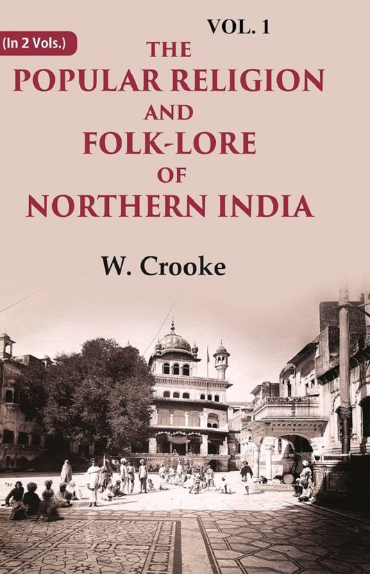 The Popular Religion and Folk-Lore of Northern India