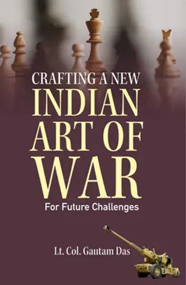 Crafting A New Indian Art of War for Future Challenges