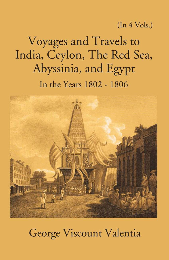 Voyages And Travels To India, Ceylon The Red Sea Abyssinia And Egypt In The Years 1802-1806