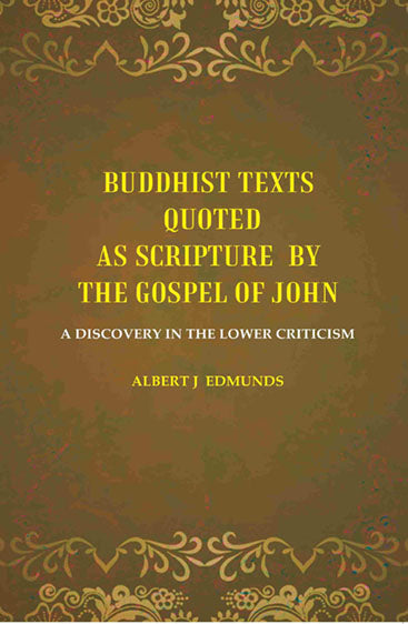 Buddhist texts quoted as scripture by the Gospel of John: A Discovery in the lower Criticism