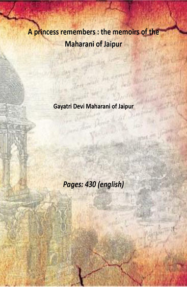 A princess remembers : the memoirs of the Maharani of Jaipur