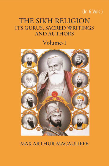 THE SIKH RELIGION: ITS GURUS, SACRED WRITINGS AND AUTHORS