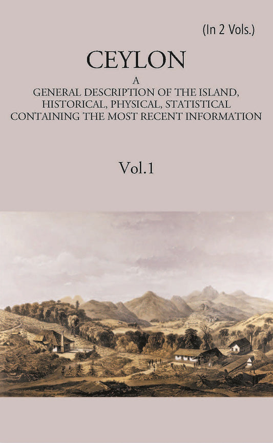 Ceylon:- A General Description Of The Island, Historical, Physical, Statistical