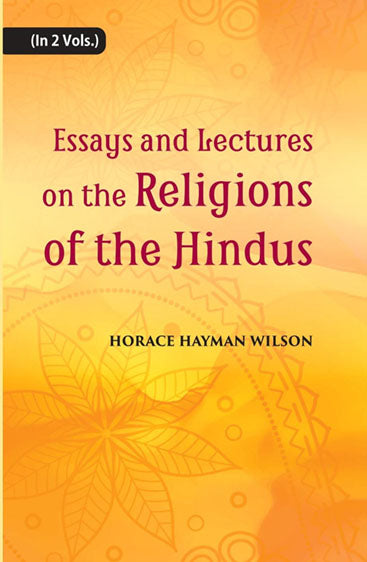 Essays And Lectures On The Religions Of The Hindus