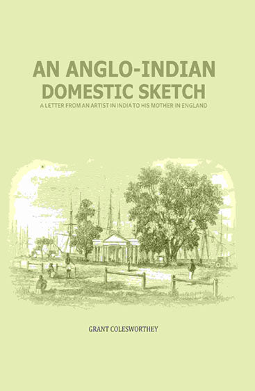An Anglo-Indian Domestic Sketch: A Letter From An Artist In India To His Mother In England