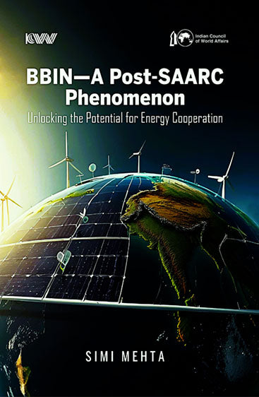 BBIN—A Post-SAARC Phenomenon: Unlocking the Potential for Energy Cooperation