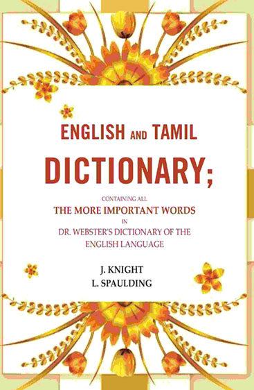 English and Tamil dictionary: Containing all the more important words in Dr. Webster's Dictionary of the English language