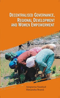 Decentralised Governance, Regional Development and Women Empowerment