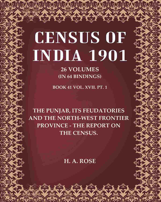 Census of India 1901: The Punjab, its feudatories and the North-west Frontier Province - The report on the census.