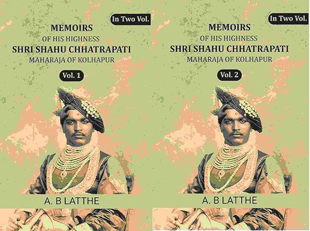Memoirs of his highness Shri Shahu Chhatrapati Maharaja of Kolhapur