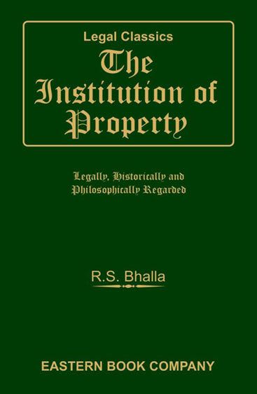 The Institution of Property : Legally, Historically and Philosophically Regarded, 1984 Edition (Hardbound)