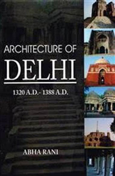 Architecture of Delhi 1320 A.D.-1388 A.D