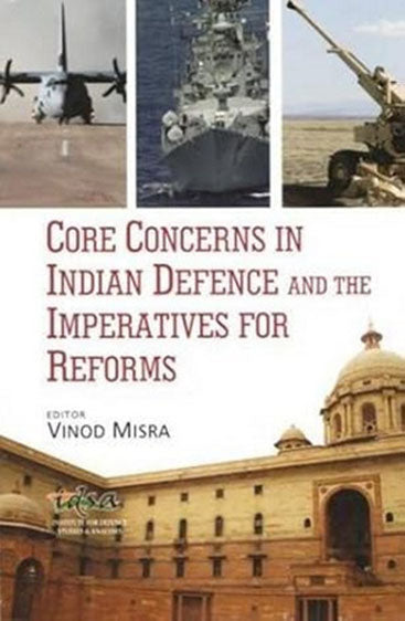 Core Concerns in Indian Defence and the Imperatives for reforms