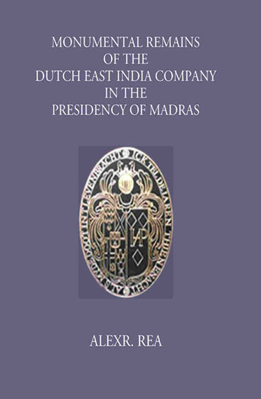 Monumental Remains Of The Dutch East India Company In The Presidency Of Madras
