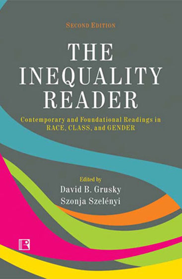 INEQUALITY READER: Contemporary and Foundational Readings in RACE, CLASS, and GENDER (Second Edition)