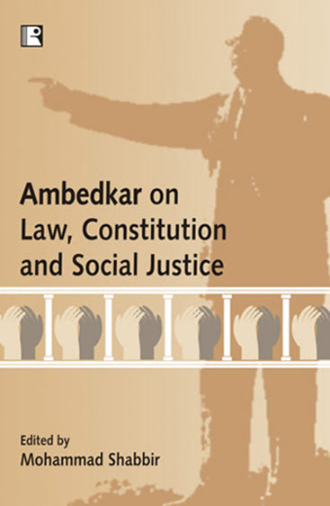 AMBEDKAR ON LAW, CONSTITUTION AND SOCIAL JUSTICE