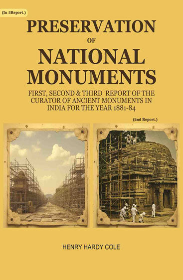 Preservation of National Monuments: Second Report of the Curator of Ancient Monuments in India For the year 1882-83